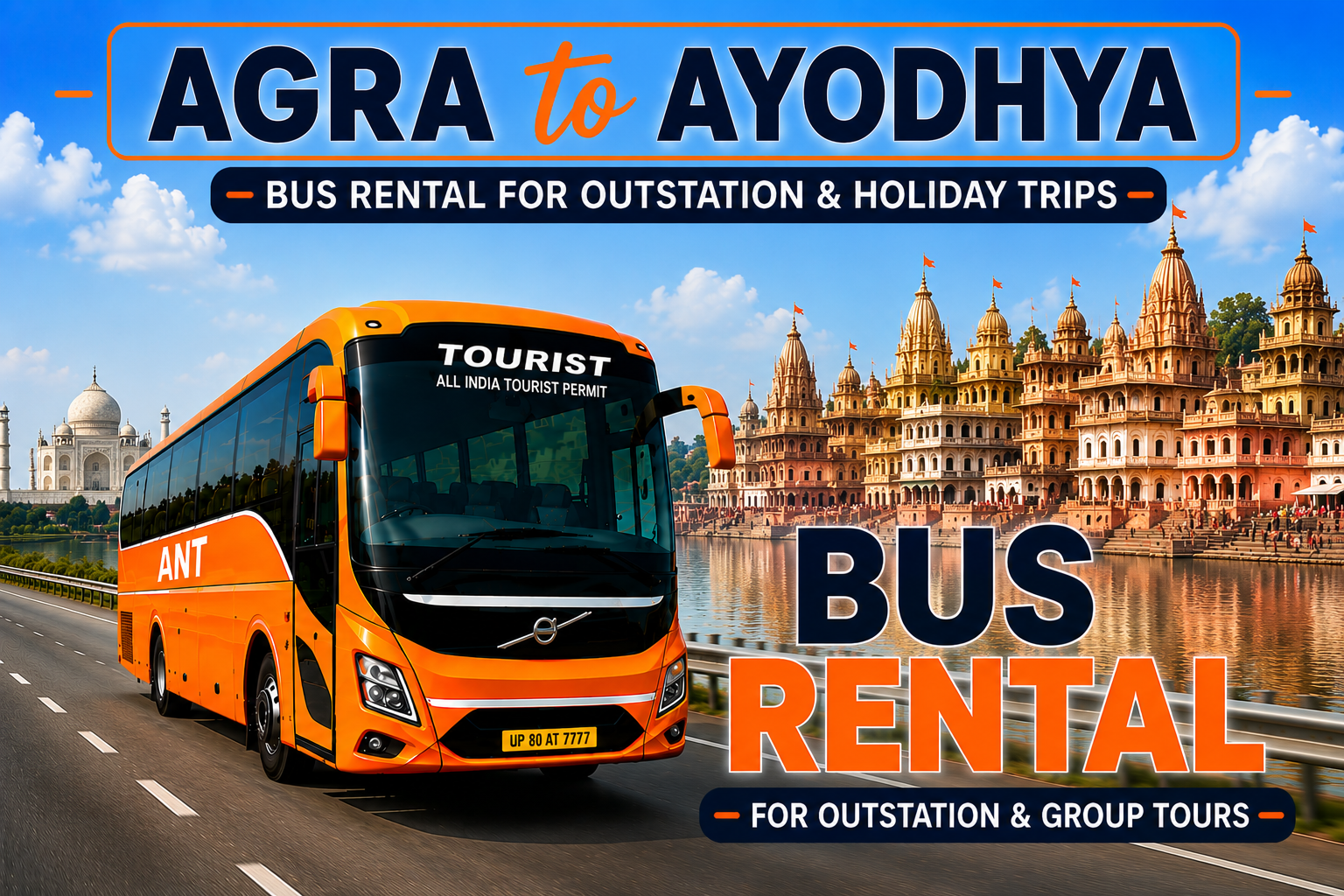 Luxury Volvo Bus Rental from Agra to Ayodhya with BharatBenz Coach, Mini Bus and AC Tourist Coach by ANT Travels