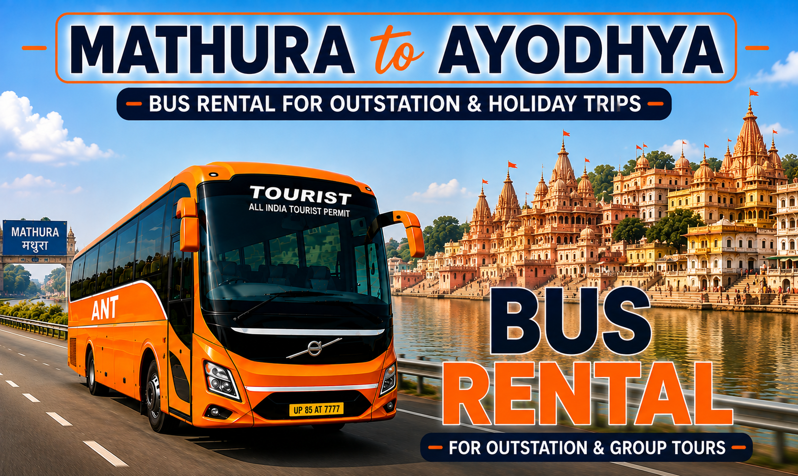 Luxury Volvo Bus Rental from Mathura to Ayodhya with BharatBenz Coach, Mini Bus and AC Tourist Coach by ANT Travels